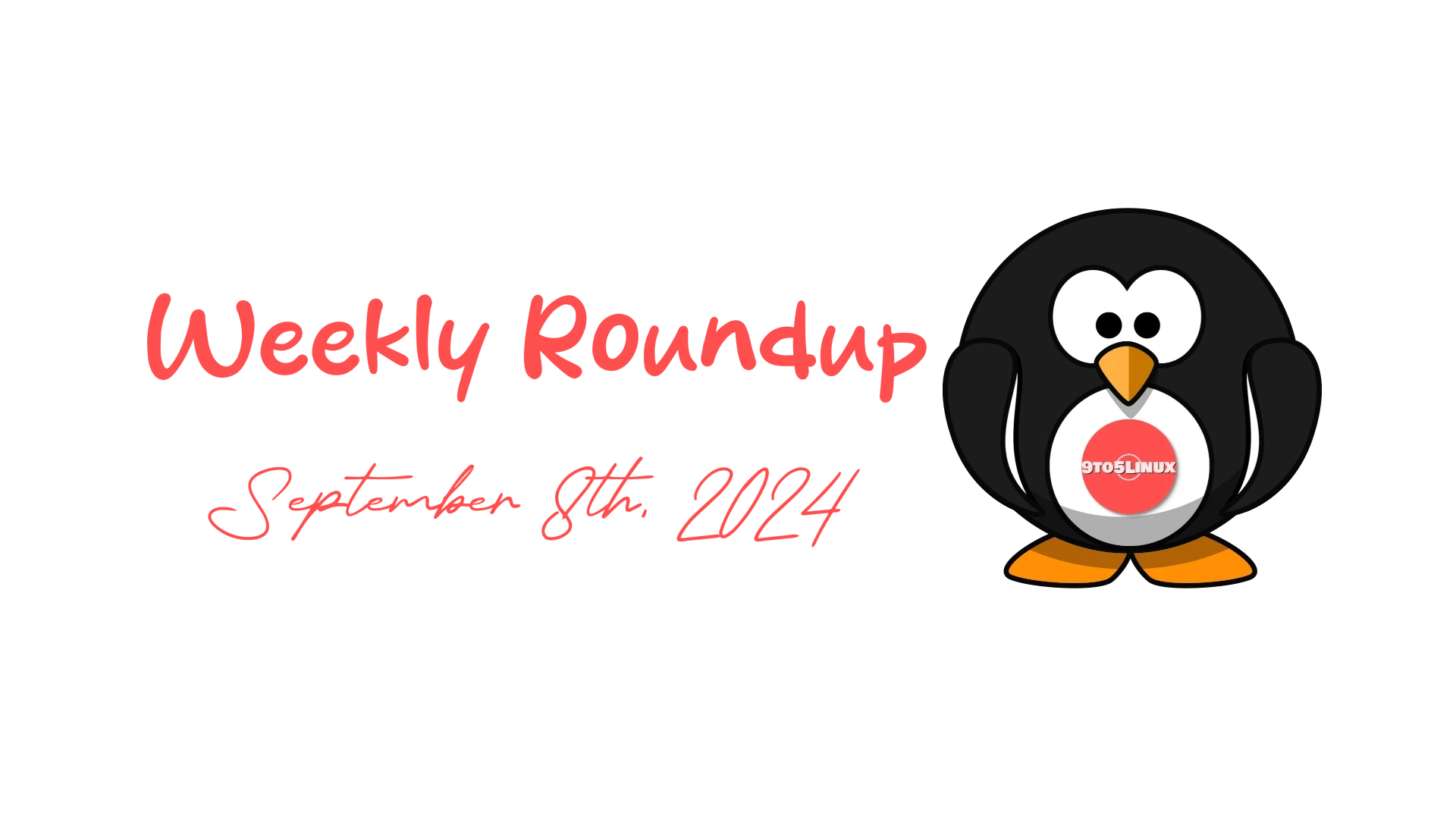 9to5Linux Weekly Roundup for September 8th, 2024