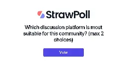 Which discussion platform is most suitable for this community? (max 2 ... - Online Poll - StrawPoll