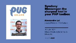 Symfony Messenger: the sharpest tool in your PHP toolbox, Wed, Jul 10, 2024, 7:00 PM   | Meetup